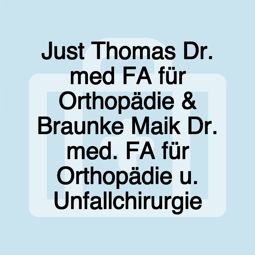 Just Thomas Dr. med FA für Orthopädie & Braunke Maik Dr. med. FA für Orthopädie u. Unfallchirurgie