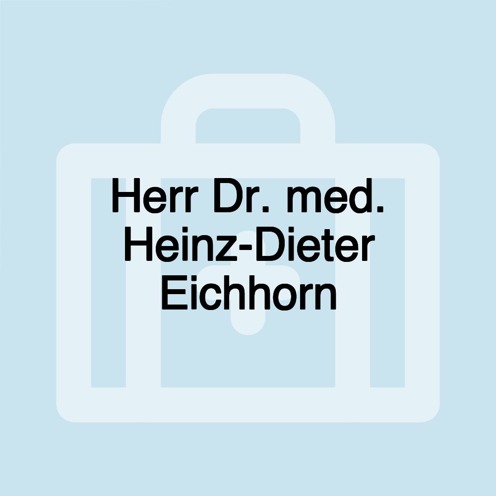 Herr Dr. med. Heinz-Dieter Eichhorn