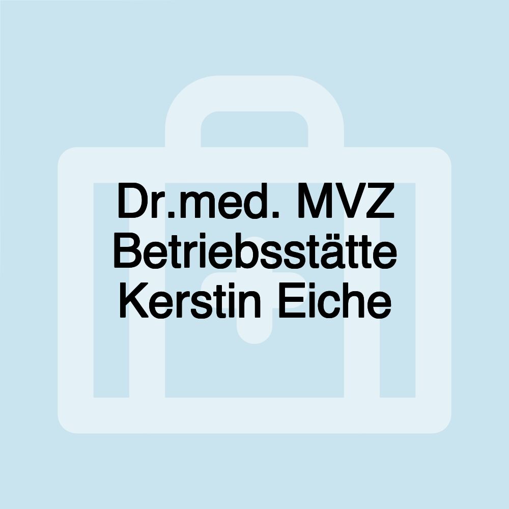 Dr.med. MVZ Betriebsstätte Kerstin Eiche