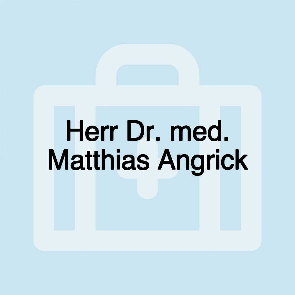 Herr Dr. med. Matthias Angrick