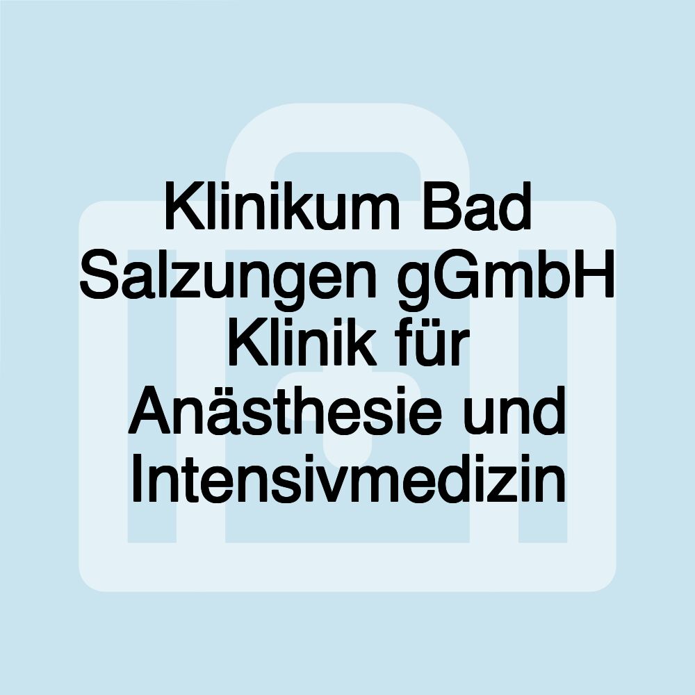 Klinikum Bad Salzungen gGmbH Klinik für Anästhesie und Intensivmedizin