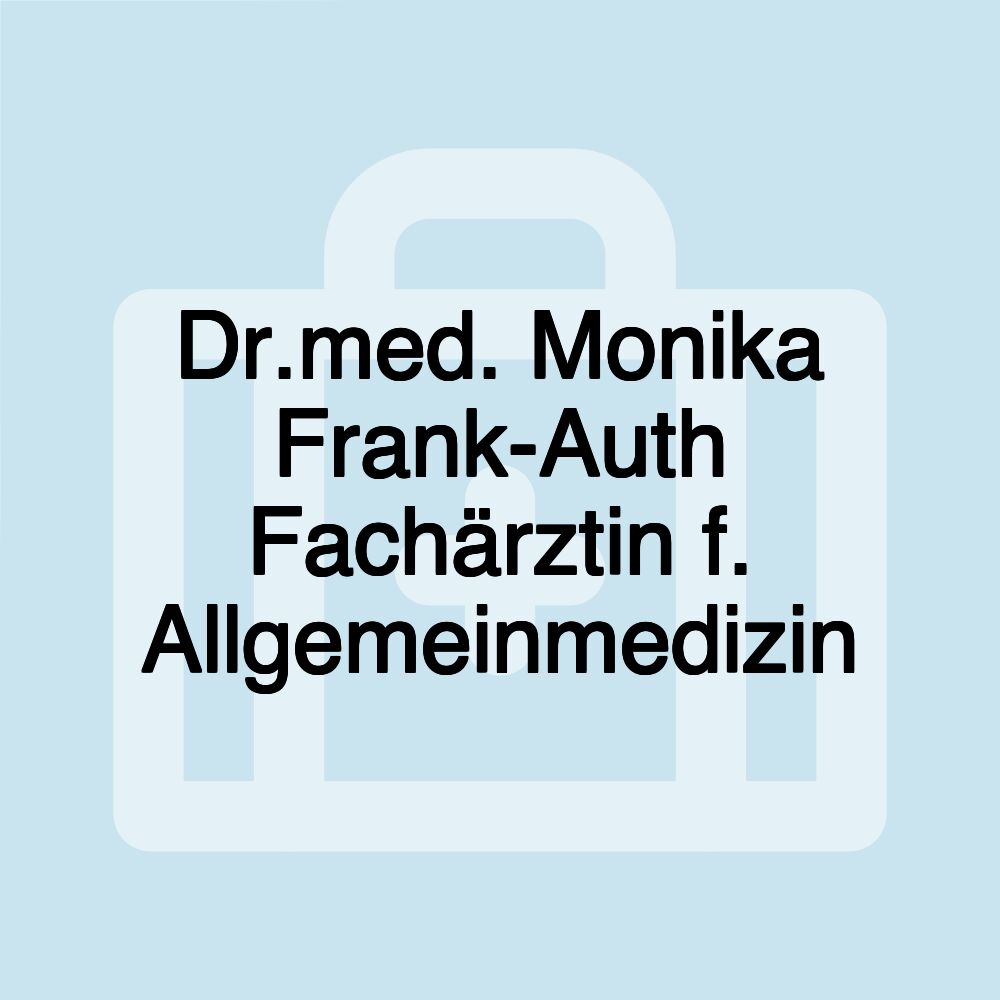 Dr.med. Monika Frank-Auth Fachärztin f. Allgemeinmedizin