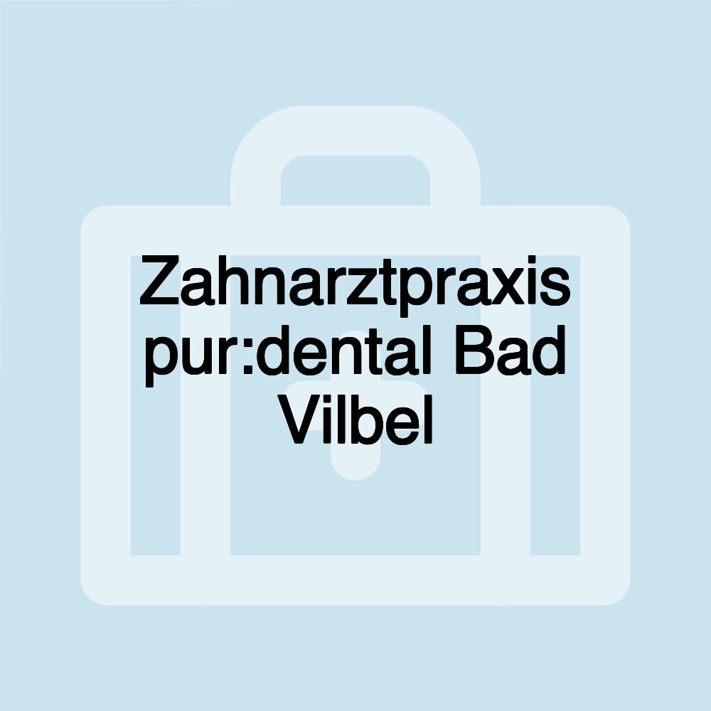 Zahnarztpraxis pur:dental Bad Vilbel