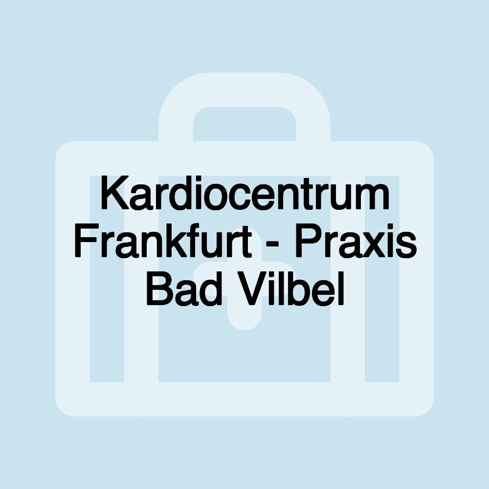 Kardiocentrum Frankfurt - Praxis Bad Vilbel