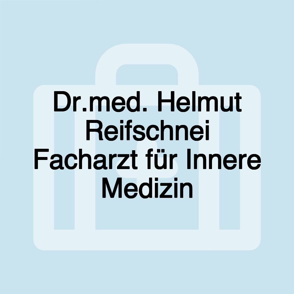 Dr.med. Helmut Reifschnei Facharzt für Innere Medizin