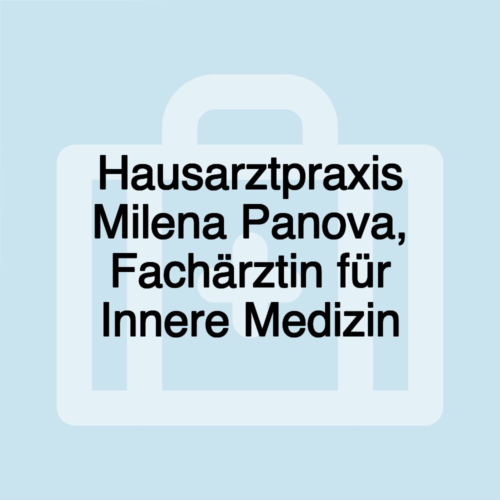 Hausarztpraxis Milena Panova, Fachärztin für Innere Medizin