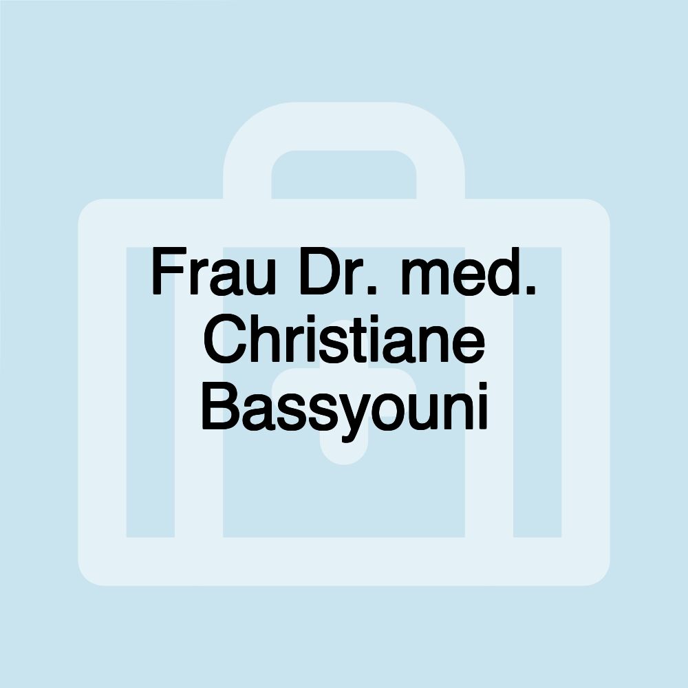 Frau Dr. med. Christiane Bassyouni