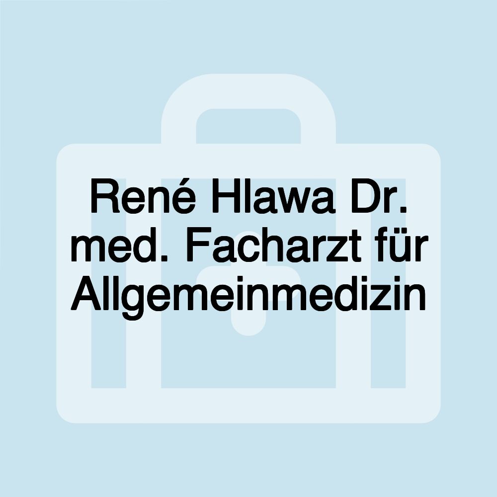 René Hlawa Dr. med. Facharzt für Allgemeinmedizin