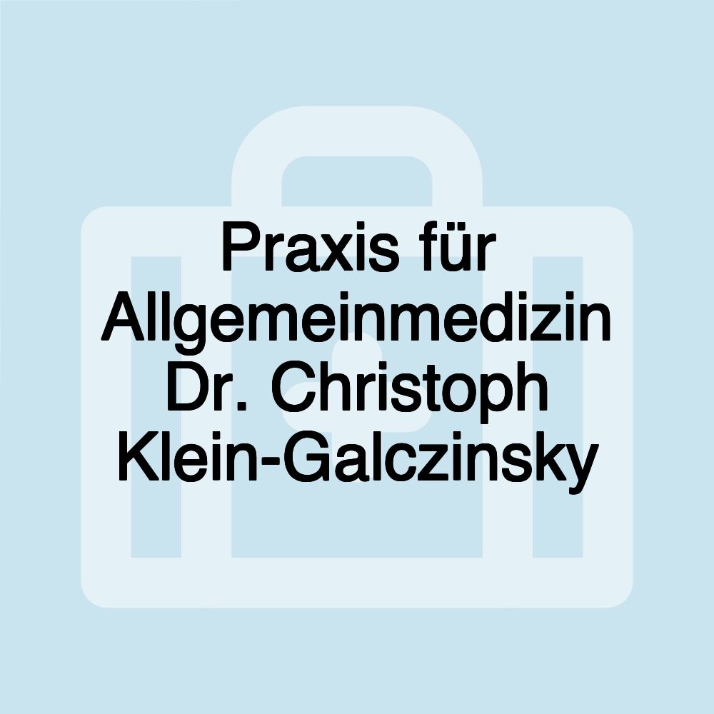 Praxis für Allgemeinmedizin Dr. Christoph Klein-Galczinsky