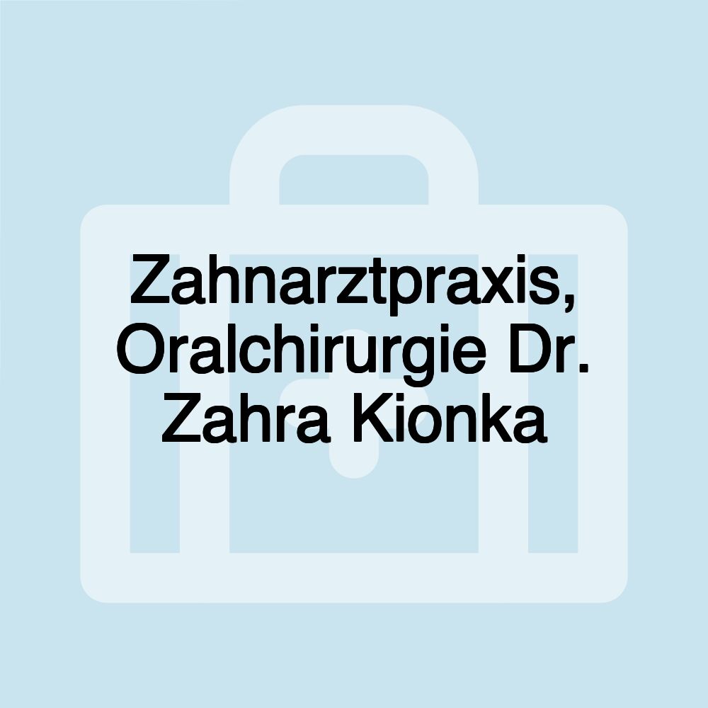 Zahnarztpraxis, Oralchirurgie Dr. Zahra Kionka