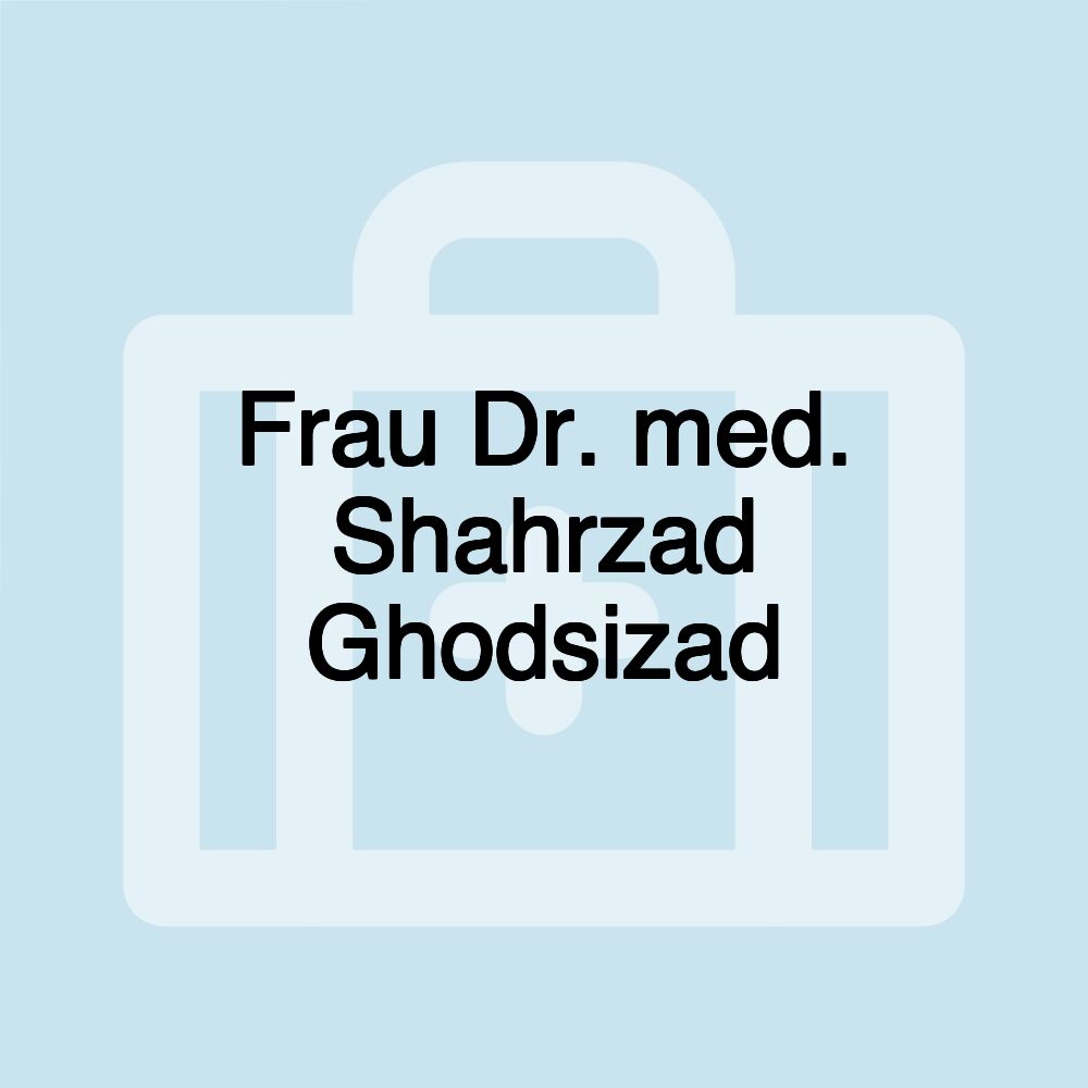 Frau Dr. med. Shahrzad Ghodsizad