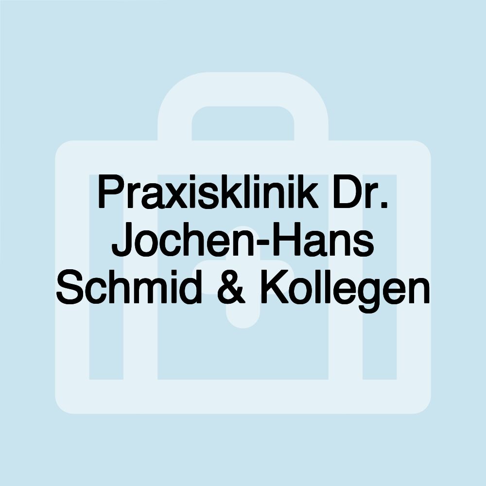 Praxisklinik Dr. Jochen-Hans Schmid & Kollegen