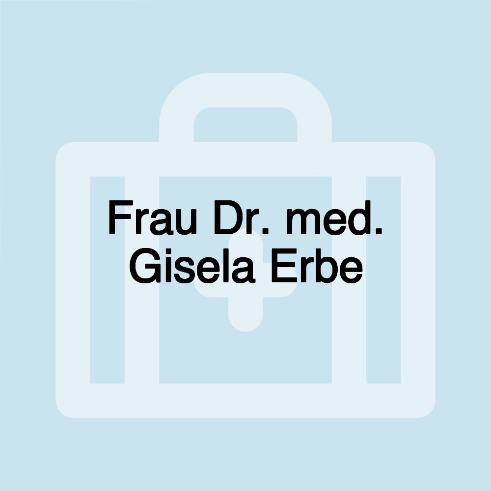 Frau Dr. med. Gisela Erbe