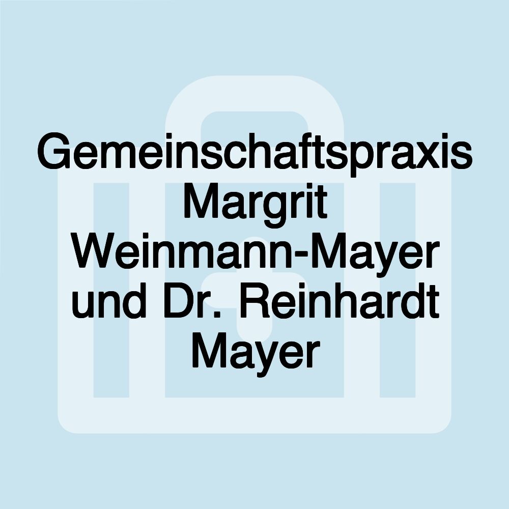 Gemeinschaftspraxis Margrit Weinmann-Mayer und Dr. Reinhardt Mayer