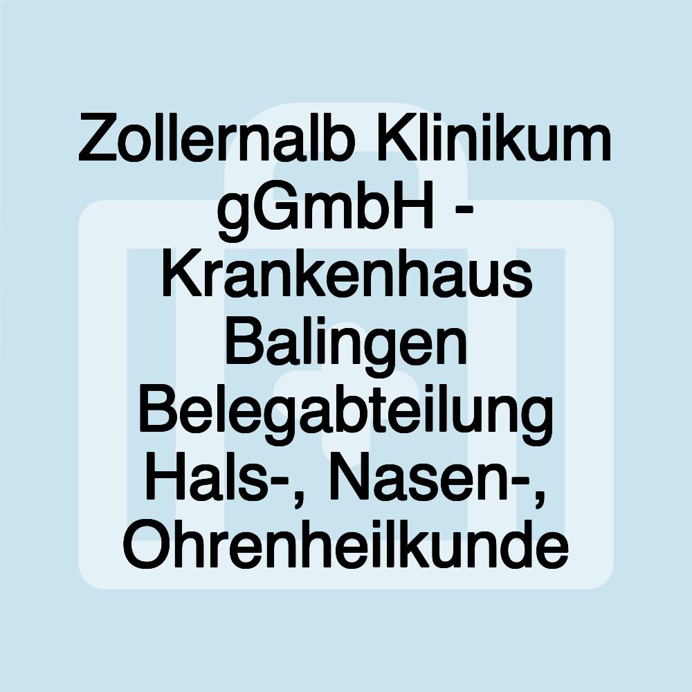 Zollernalb Klinikum gGmbH - Krankenhaus Balingen Belegabteilung Hals-, Nasen-, Ohrenheilkunde