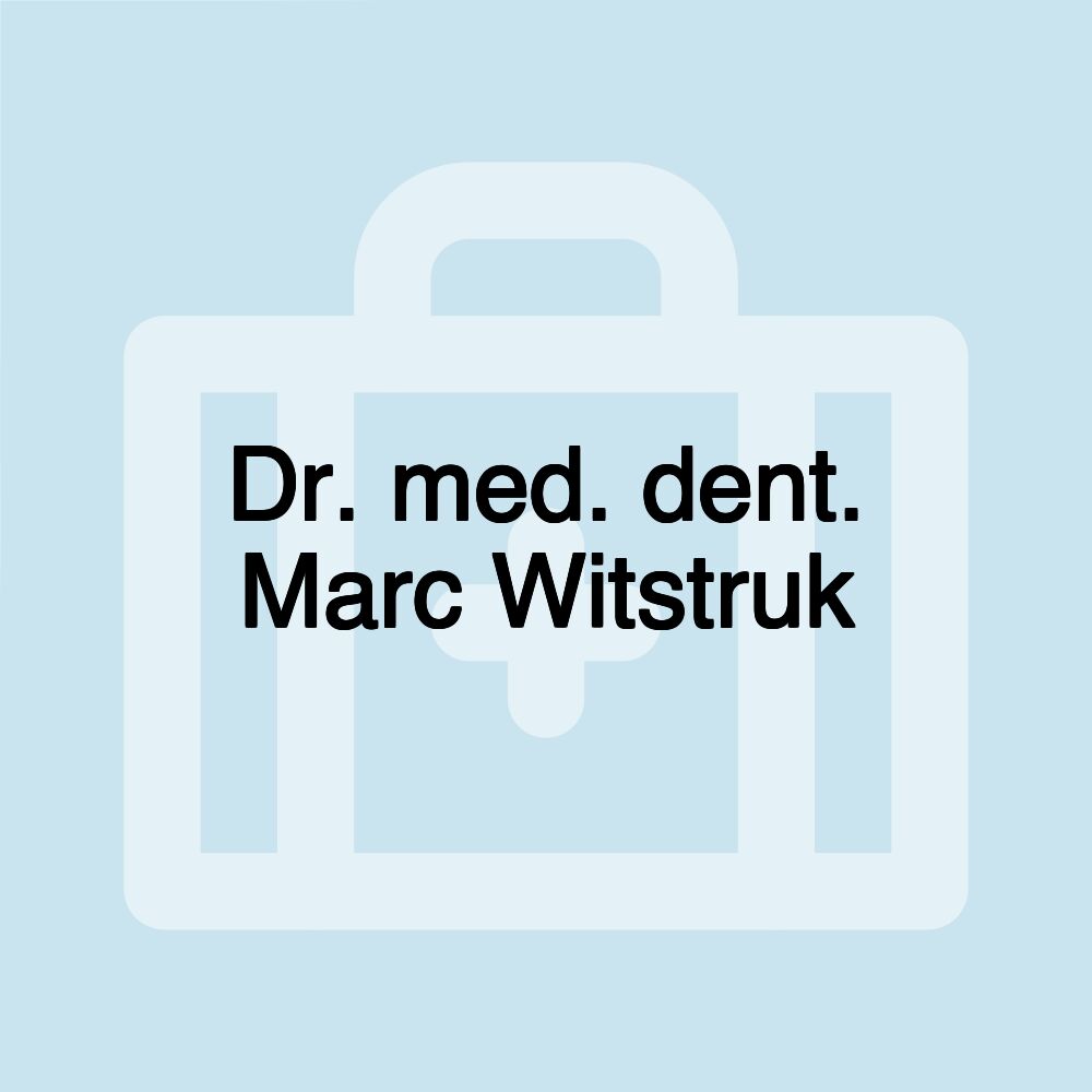 Dr. med. dent. Marc Witstruk