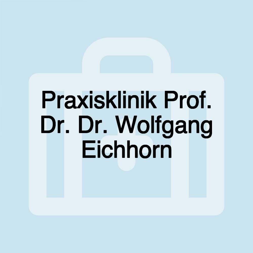 Praxisklinik Prof. Dr. Dr. Wolfgang Eichhorn