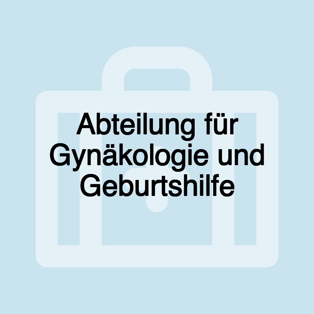 Abteilung für Gynäkologie und Geburtshilfe