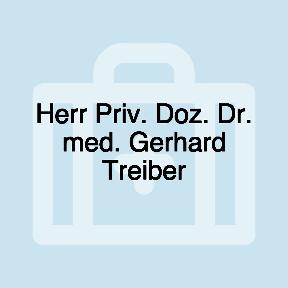 Herr Priv. Doz. Dr. med. Gerhard Treiber