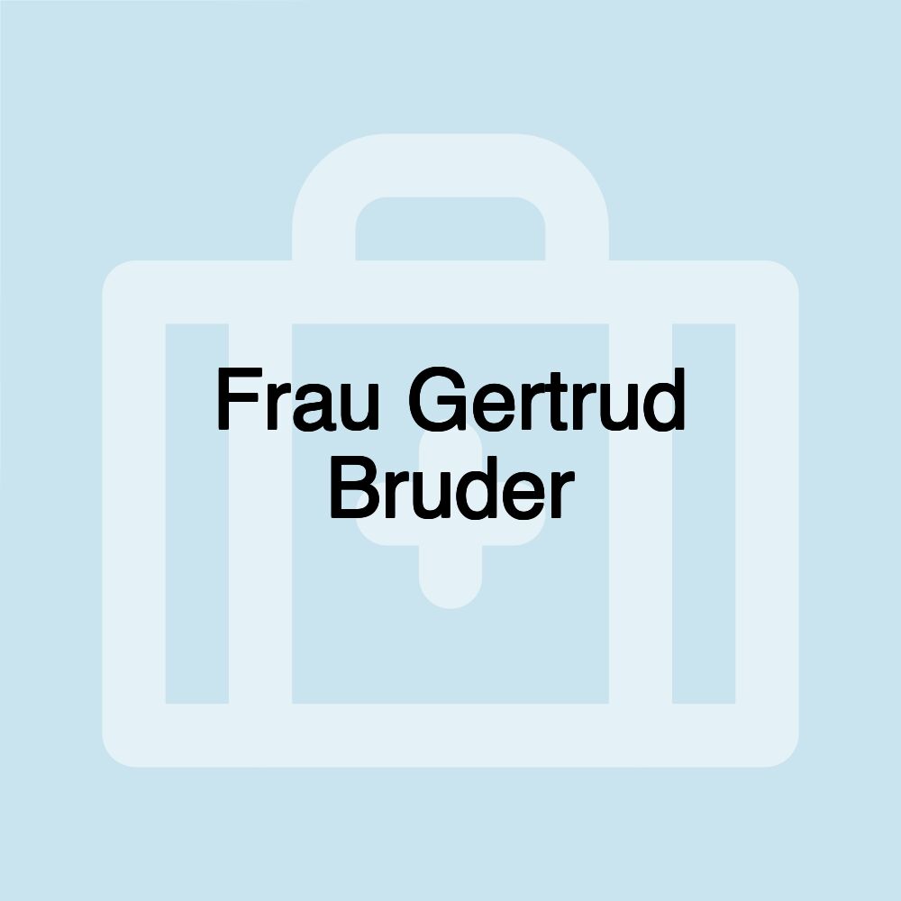 Frau Gertrud Bruder