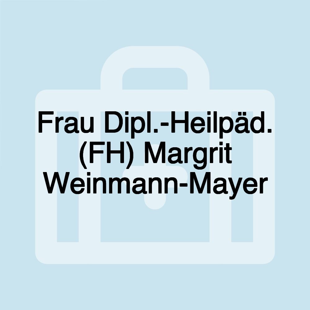 Frau Dipl.-Heilpäd. (FH) Margrit Weinmann-Mayer