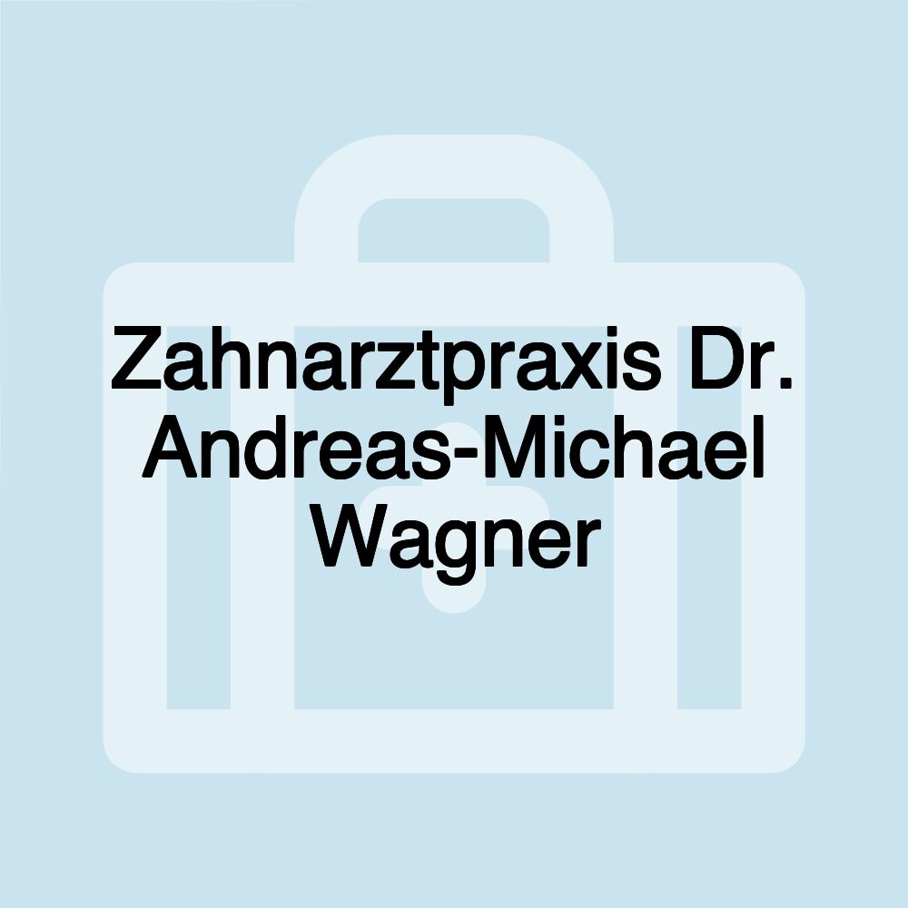 Zahnarztpraxis Dr. Andreas-Michael Wagner