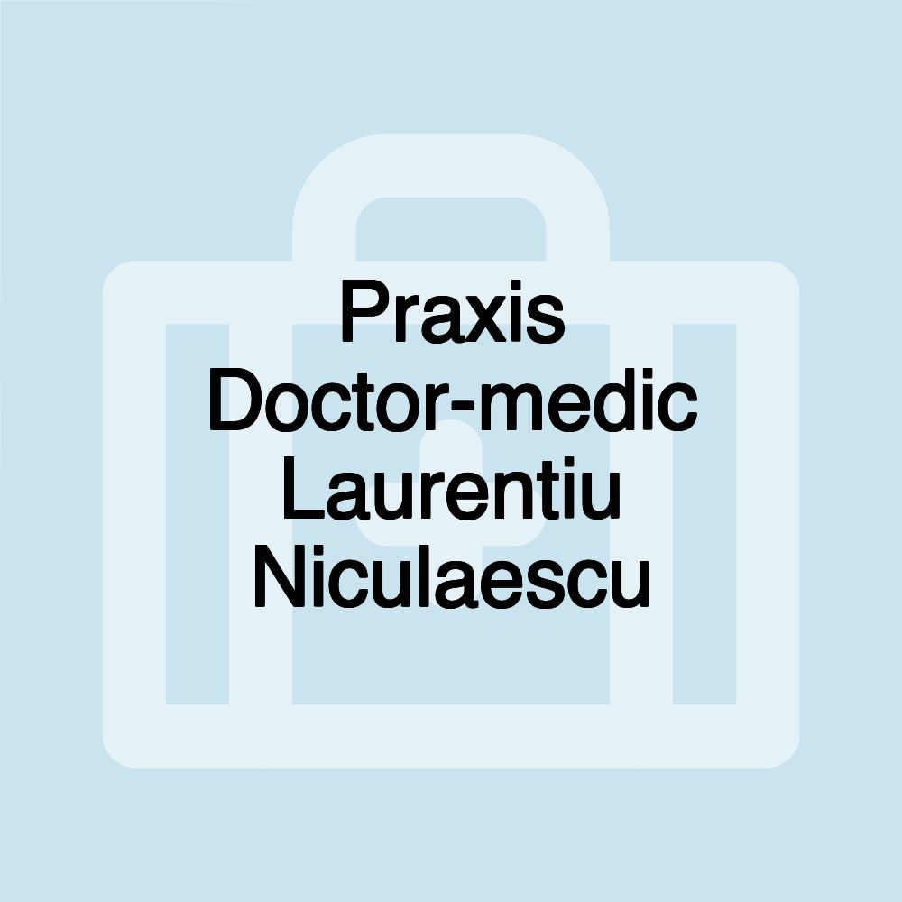 Praxis Doctor-medic Laurentiu Niculaescu