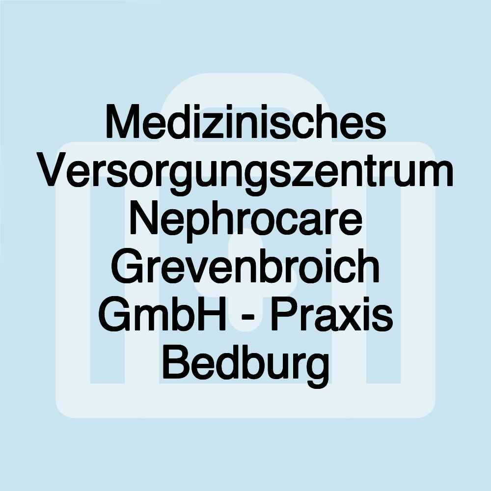 Medizinisches Versorgungszentrum Nephrocare Grevenbroich GmbH - Praxis Bedburg