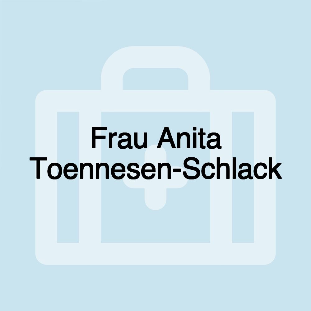 Frau Anita Toennesen-Schlack