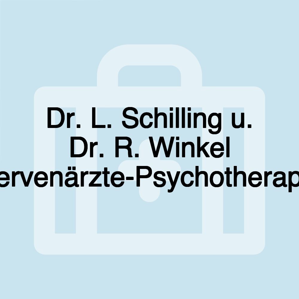 Dr. L. Schilling u. Dr. R. Winkel Nervenärzte-Psychotherapie