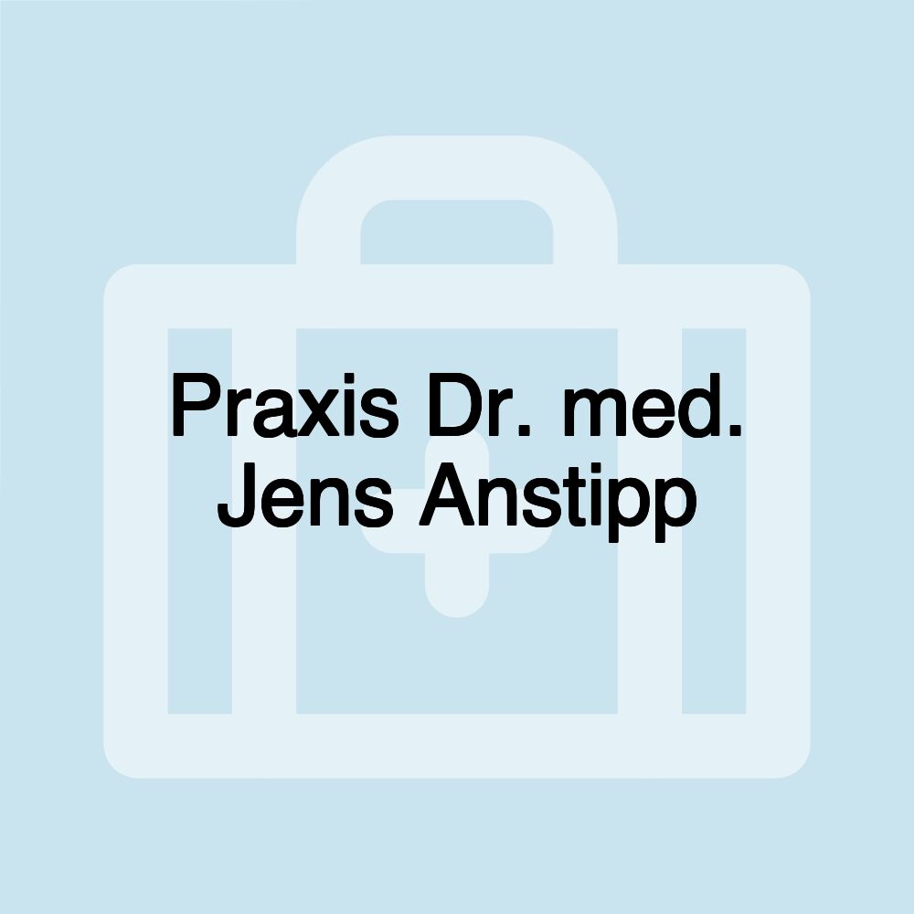 Praxis Dr. med. Jens Anstipp