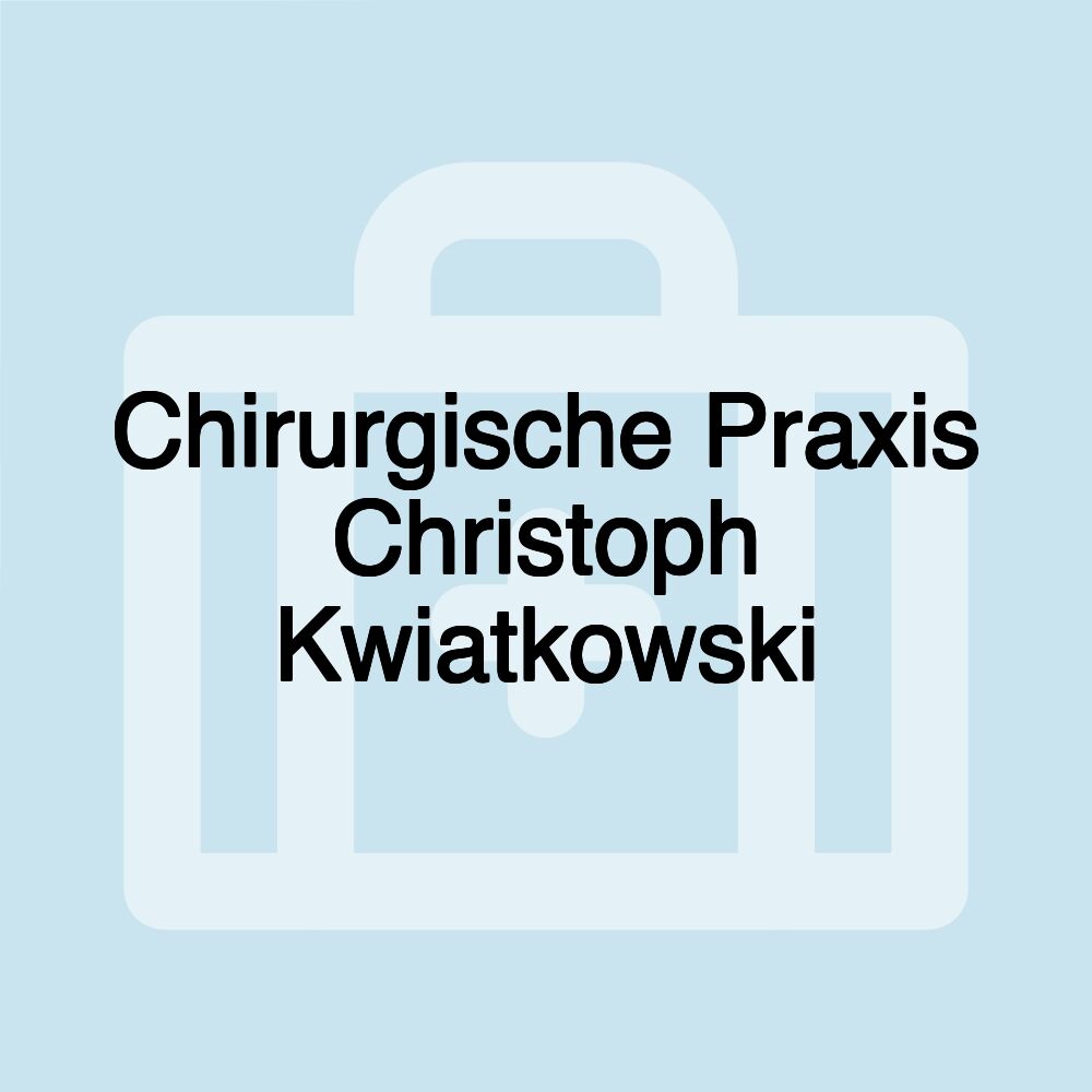 Chirurgische Praxis Christoph Kwiatkowski