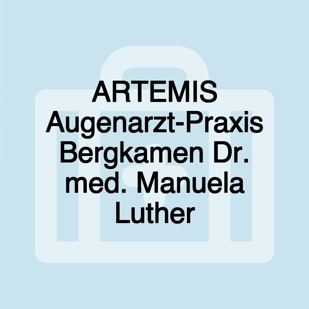 ARTEMIS Augenarzt-Praxis Bergkamen Dr. med. Manuela Luther