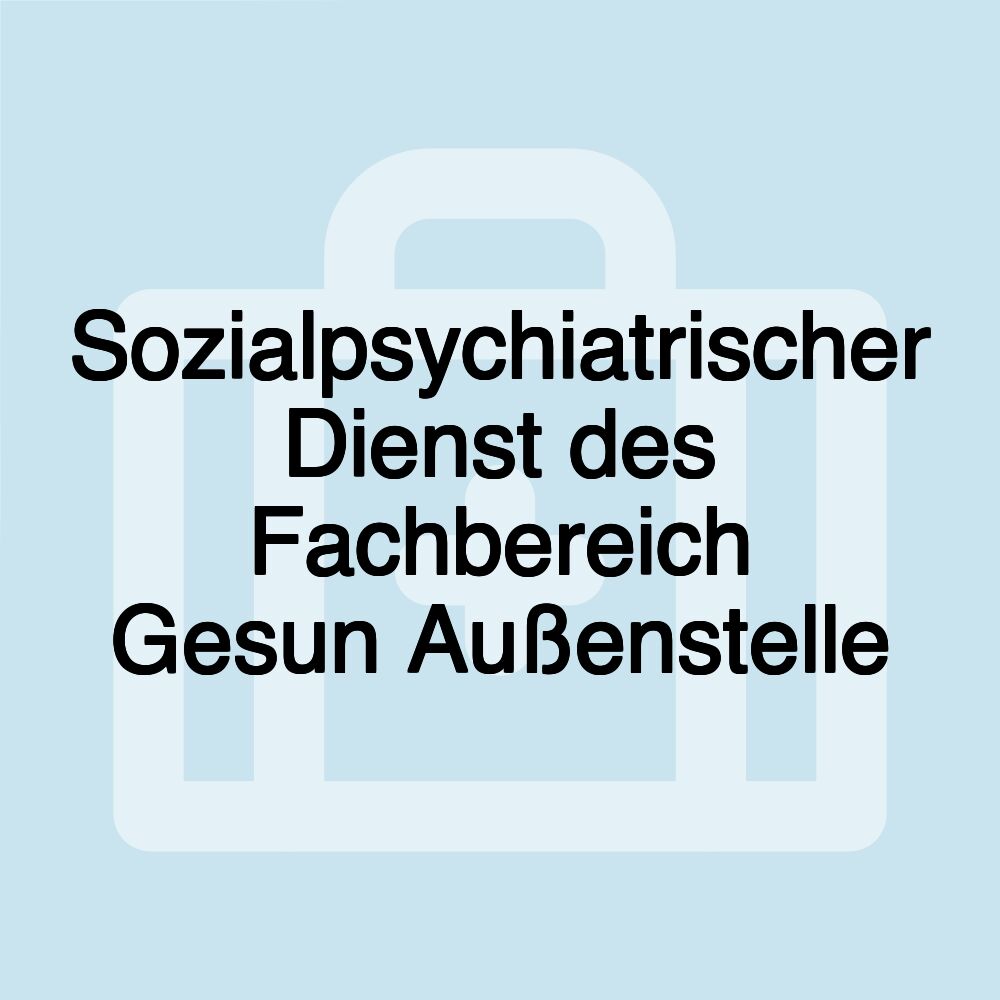 Sozialpsychiatrischer Dienst des Fachbereich Gesun Außenstelle