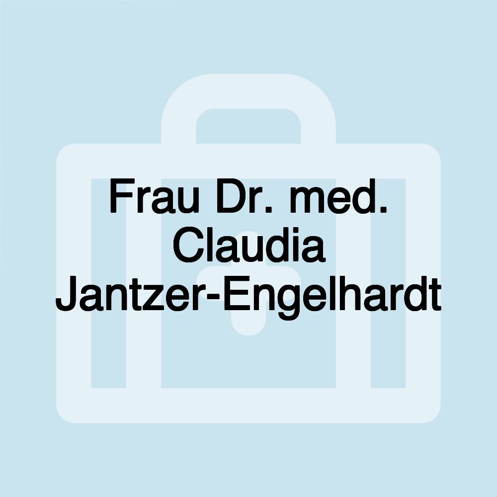 Frau Dr. med. Claudia Jantzer-Engelhardt