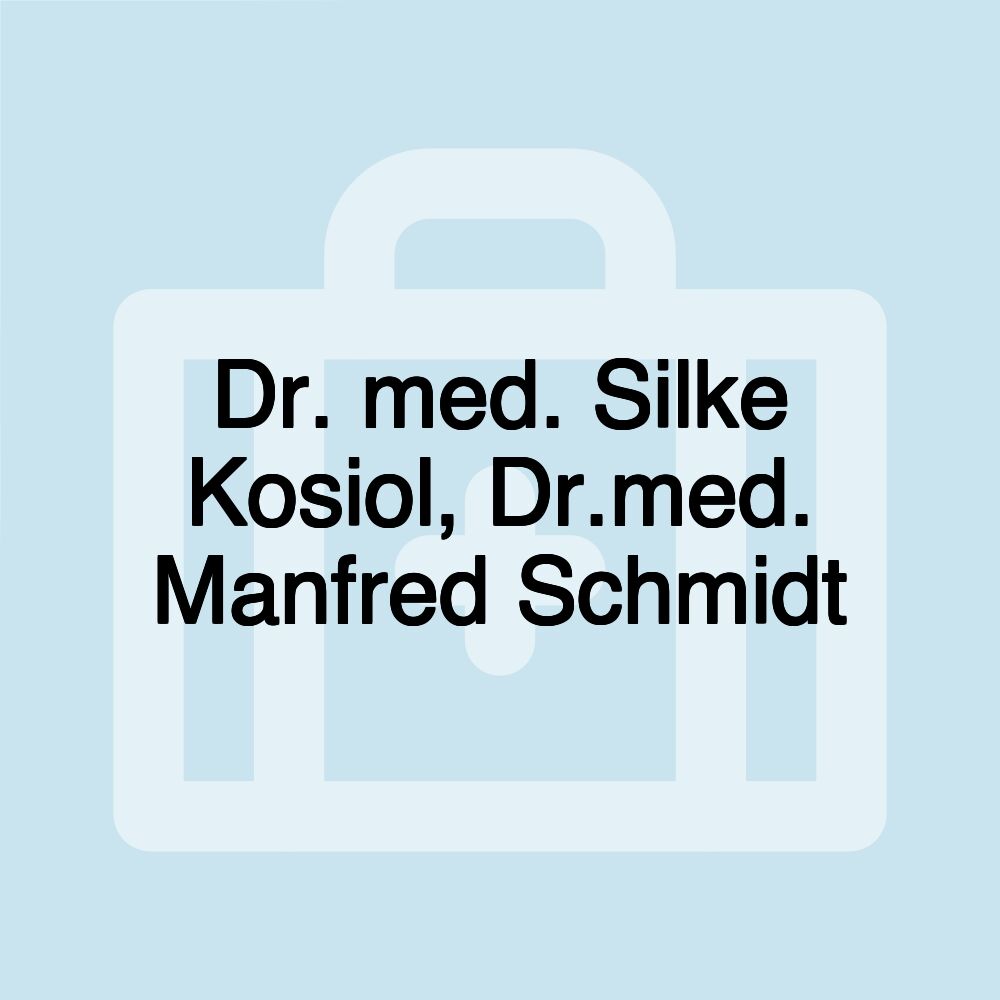 Dr. med. Silke Kosiol, Dr.med. Manfred Schmidt