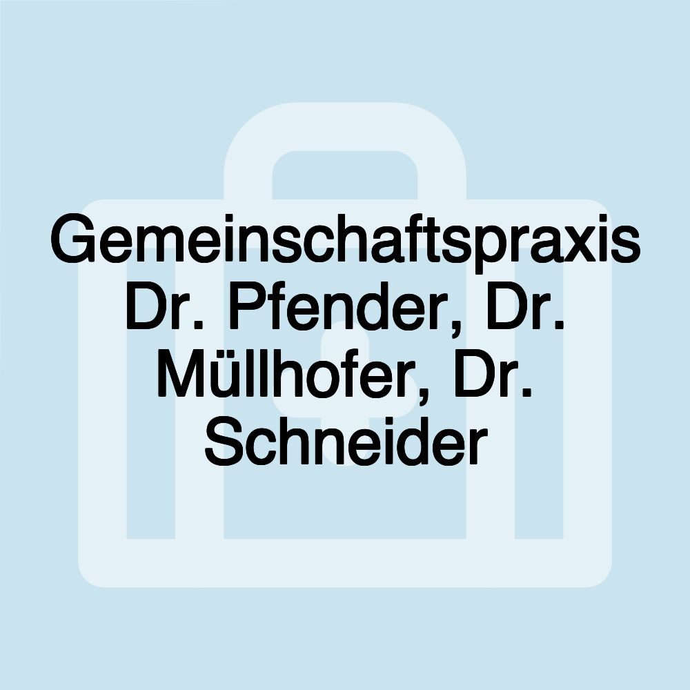 Gemeinschaftspraxis Dr. Pfender, Dr. Müllhofer, Dr. Schneider