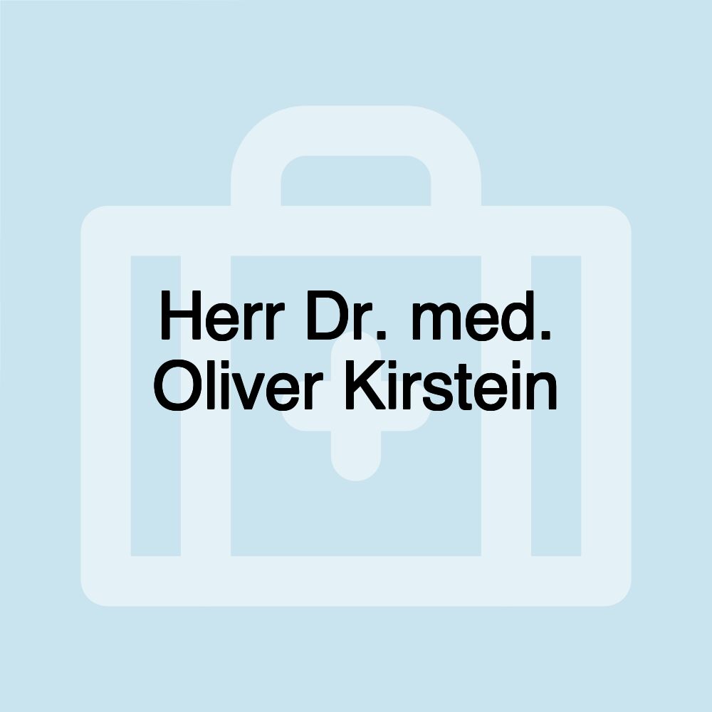 Herr Dr. med. Oliver Kirstein