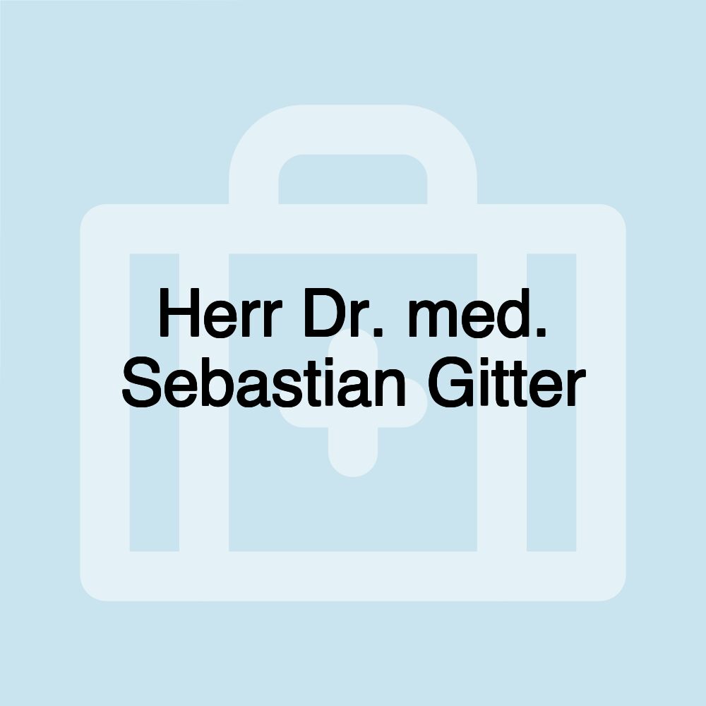 Herr Dr. med. Sebastian Gitter