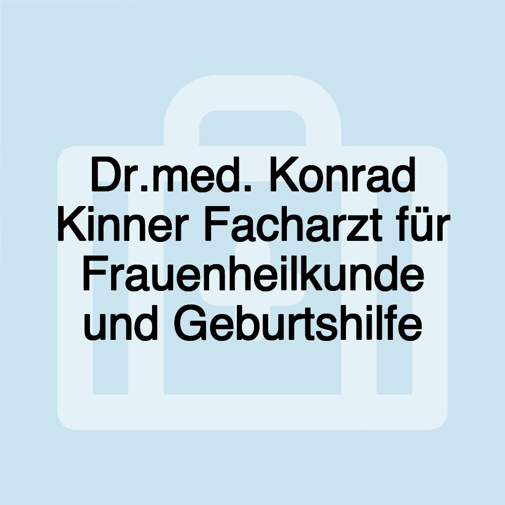 Dr.med. Konrad Kinner Facharzt für Frauenheilkunde und Geburtshilfe