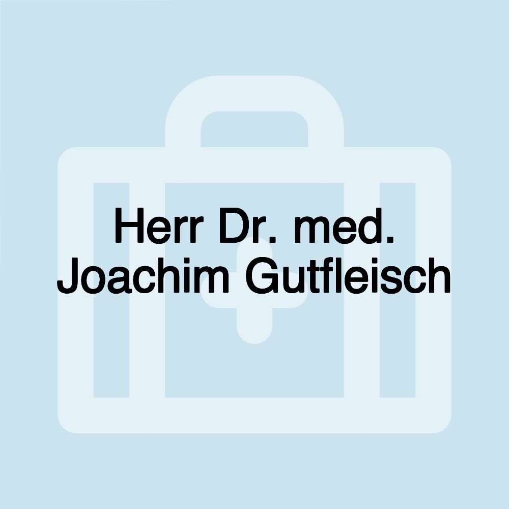 Herr Dr. med. Joachim Gutfleisch