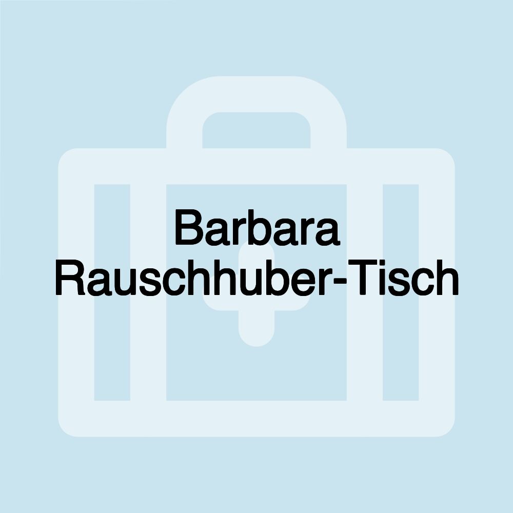 Barbara Rauschhuber-Tisch