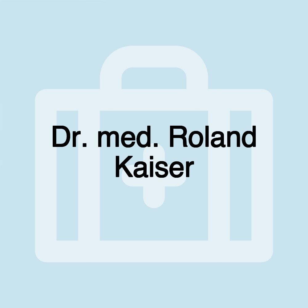 Dr. med. Roland Kaiser