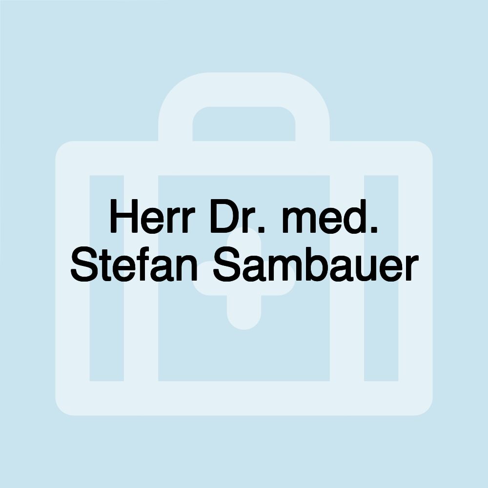 Herr Dr. med. Stefan Sambauer