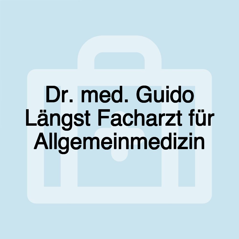 Dr. med. Guido Längst Facharzt für Allgemeinmedizin