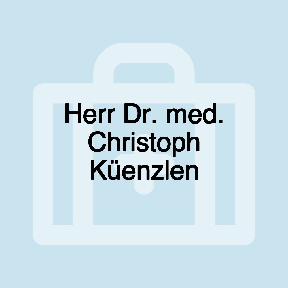 Herr Dr. med. Christoph Küenzlen