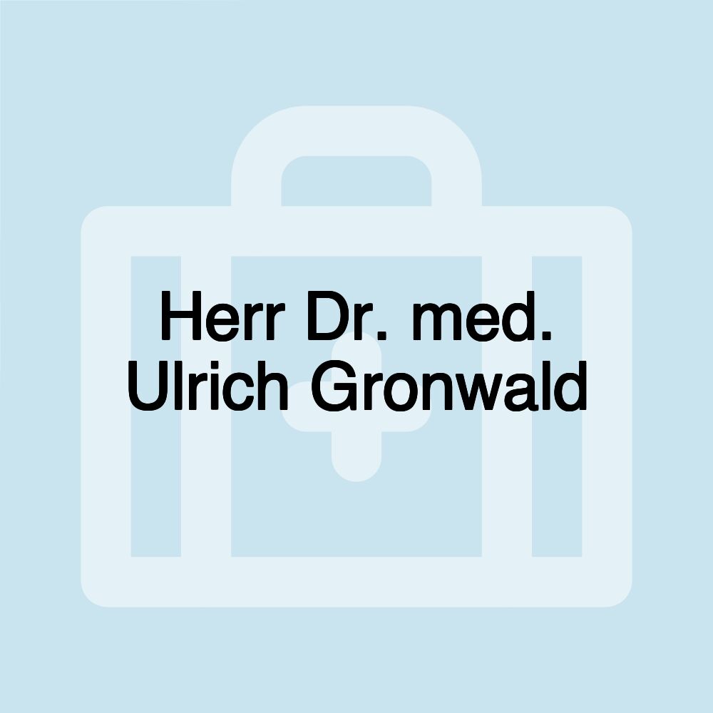 Herr Dr. med. Ulrich Gronwald