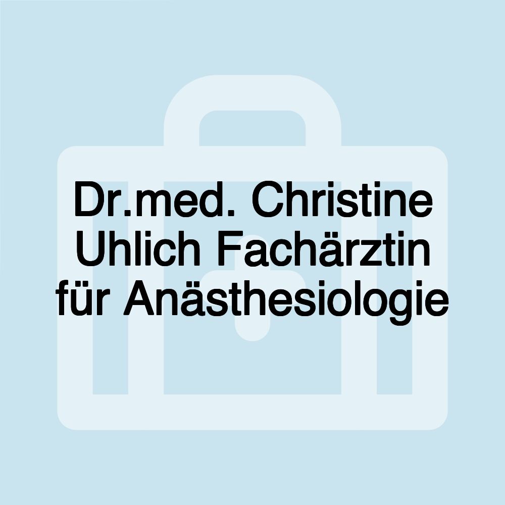 Dr.med. Christine Uhlich Fachärztin für Anästhesiologie