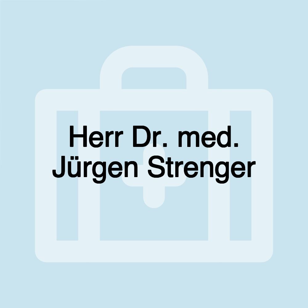 Herr Dr. med. Jürgen Strenger