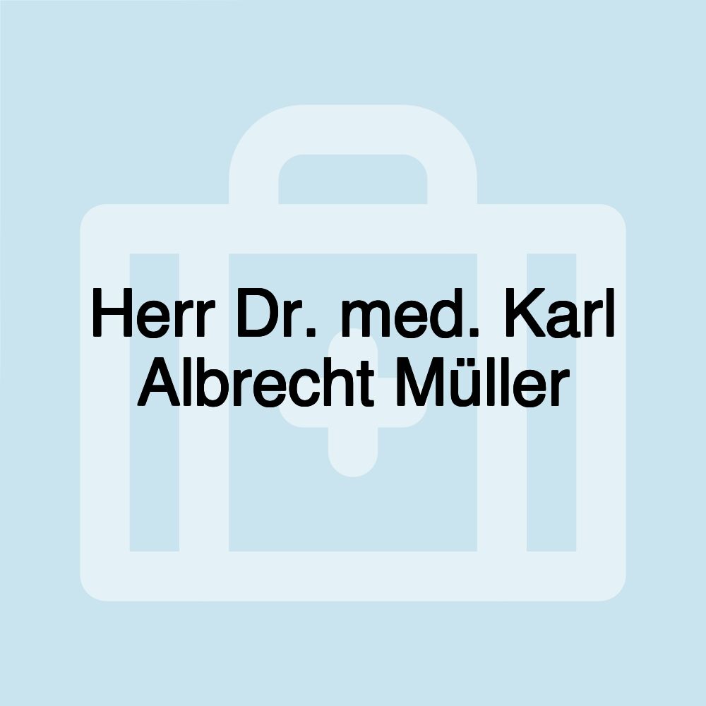 Herr Dr. med. Karl Albrecht Müller